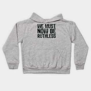 We Must Now Be Ruthless Feminism rgb sent me Kids Hoodie